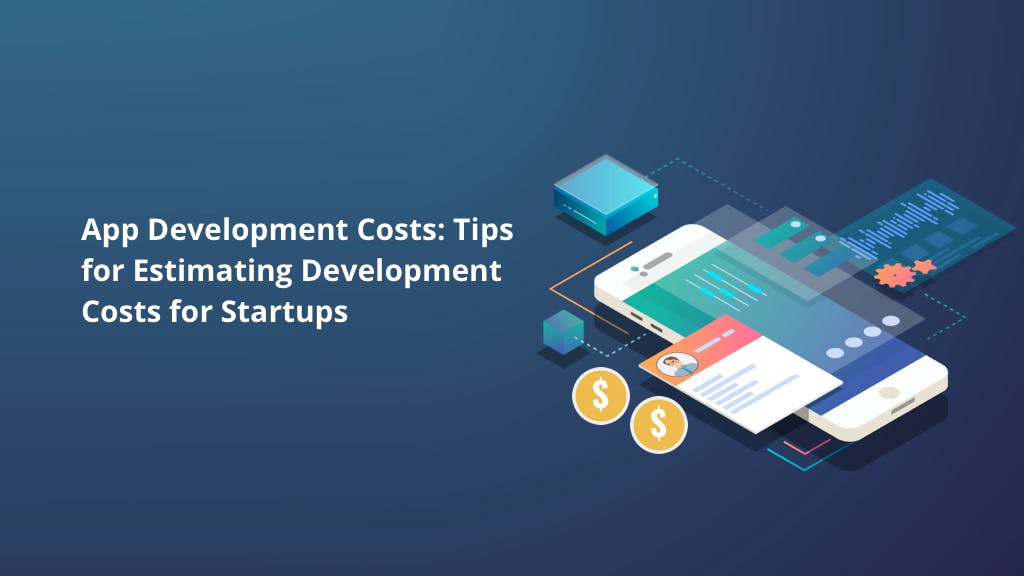 https://dashtechinc.com/wp-content/uploads/2021/08/App-Development-Costs-Tips-for-Estimating-Development-Costs-for-Startups.jpg